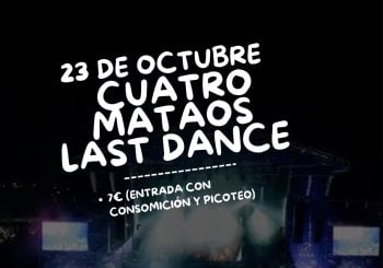 Cuatro Mataos Last Dance Madrid