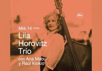 Lila Horovitz Trío con Ana Maou y Raúl Kiokio presenta: “Música madre