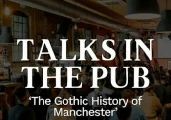 The Gothic History of Manchester - Talks in the Pub