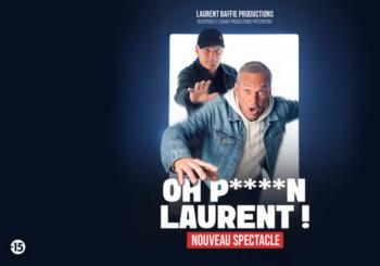 Laurent Baffie : Oh P****n Laurent ! Genève