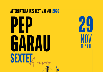 PEP GARAU SEXTET - ALTERNATILLA JAZZ FESTIVAL 2026 - LLUBÍ Balears, Illes