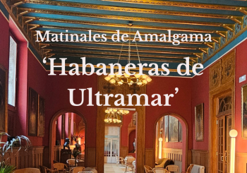 Matinales de Amalgama: 'Habaneras de Ultramar' en Madrid