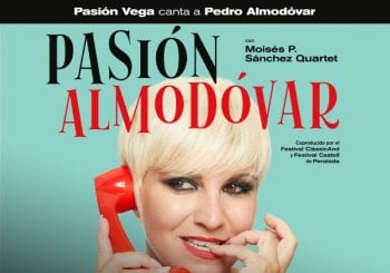 PASIÓN VEGA EN VALENCIA - 'PASIÓN ALMODÓVAR'