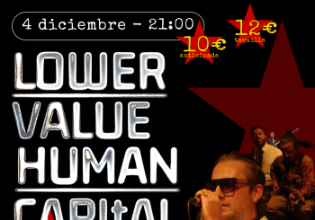 LOWER VALUE HUMAN CAPITAL - Sala Malavida - 4 diciembre - 21:00 Coruña, A