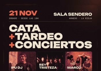 CATA + TARDEO + CONCIERTOS (Rey Tristeza + Marcú) Sábado 21 de Noviembre Rioja, La