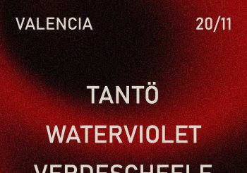Tantö + Waterviolet+ VerdeScheele Valencia/València