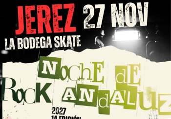 NOCHE DE ROCK ANDALUZ - 27 NOV. JEREZ / LA BODEGA SKATE en Cádiz