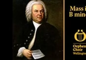 The Orpheus Choir of : Mass in B Minor Wellington