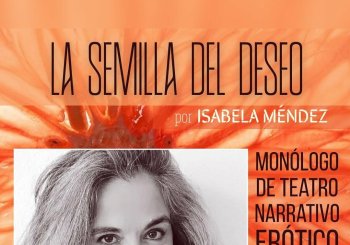 LA SEMILLA DEL DESEO - Monólogo de teatro narrativo erótico en clave de comedia Málaga