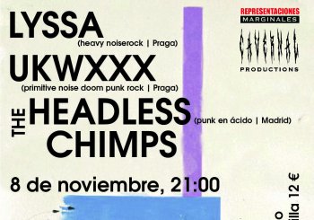 [8 NOV] LYSSA (Praga) + UKWXXX (Praga) + THE HEADLESS CHIMPS en Madrid