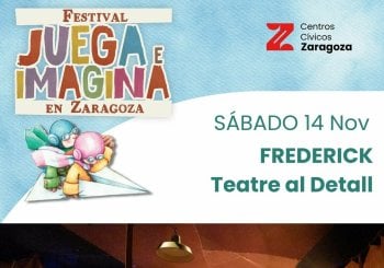 FREDERICK. Teatre al Detall. FESTIVAL JUEGA E IMAGINA. C.Cívico Valdefierro Pilar Adiego Zaragoza