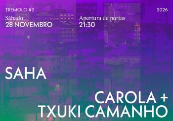 TREMOLO #2: Saha · Carola + Txuki Camanho · LANASA + Marmelada Funk a Lugo