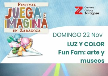 LUZ Y COLOR. Fun Fam: arte y museos. FESTIVAL JUEGA E IMAGINA. C. Cívico Valdefierro Pilar Adiego a Zaragoza