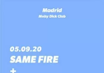 Same Fire + José Luis Pardo | Sala Moby Dick Club (Madrid)