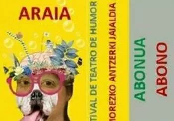 UMORE ANTZERKI JAIALDIA - ABONUA / FESTIVAL DE TEATRO DE HUMOR -ABONO en ARAIA