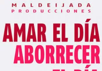 AMAR EL DÍA, ABORRECER EL DÍA en Madrid