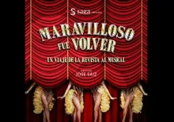 Maravilloso fue volver. Un viaje de la revista al musical en Valladolid