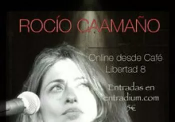 ROCÍO CAAMAÑO || ONLINE || CAFÉ LIBERTAD 8 en MADRID