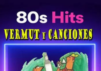 Vermut y Canciones. 80s Hits en Barcelona