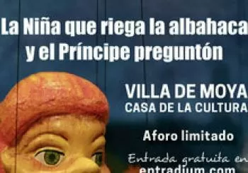 La Niña que riega albahaca y el Príncipe preguntón- Espectáculo de títeres en Moya