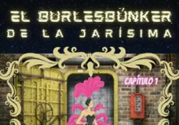 El burlesbúnker de la Jarísima en madrid