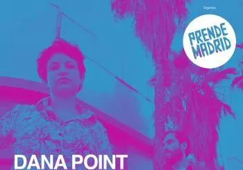 PRENDE MADRID presenta: DANA POINT en Madrid