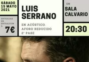 SÁBADO 15 DE MAYO - CONCIERTO SALA CALVARIO - 2º PASE - LUIS SERRANO en MADRID