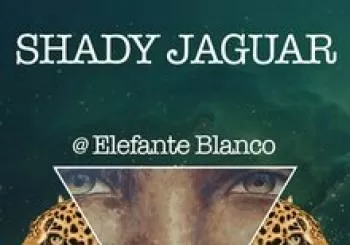 Shady Jaguar @ Elefante Blanco en Madrid