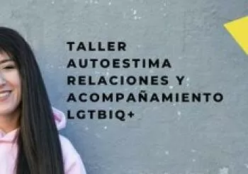 TALLER AUTOESTIMA, RELACIONES Y ACOMPAÑAMIENTO LGTBIQ+ en MADRID