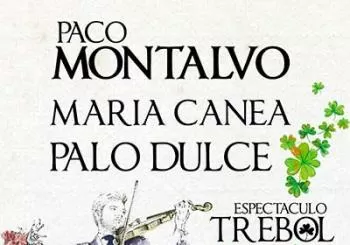 Entradas Trébol-Paco Montalvo+María Canea+Palodulce en Huelva