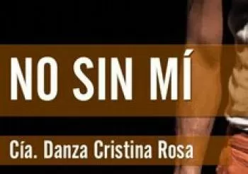 NO SIN MÍ. Cía. Cristina Rosa en Navalmoral de la Mata