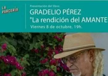 Presentación del libro de GRADELIO PÉREZ: La Rendición del Amante en Madrid