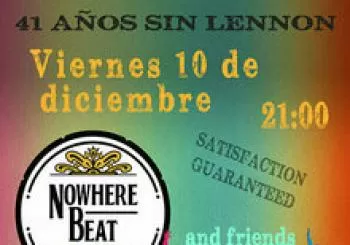NOWHERE BEAT & FRIENDS. 41 años sin Lennon en Zaragoza