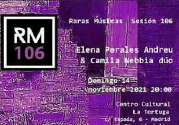Concierto Raras Músicas - Sesión 106. Elena Perales y Camimla Nebbia en Madrid
