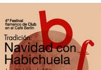 4º Festival Flamenco De Club En El Berlín – NAVIDAD CON HABICHUELA en Madrid