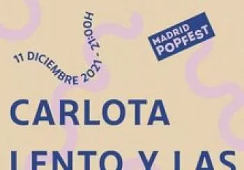Fiesta Madrid Popfest: Carlota + Lento y las Centellas