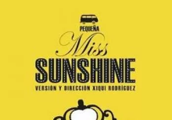 Pequeña Miss Sunshine (Enterarte Teatro) Venta a partir del 29 de noviembre en ALDEAMAYOR DE SAN MARTÍN