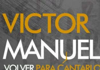 VÍCTOR MANUEL EN CONCIERTO “VOLVER A CANTARLO” en Arucas
