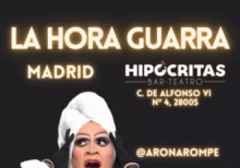 LA HORA GUARRA en Madrid