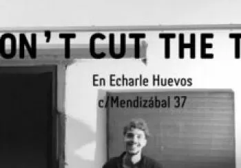 Don't Cut the Tree en Echarle Huevos en Las Palmas De G.C.