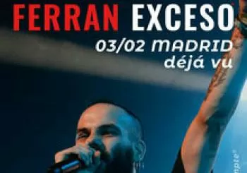 Ferran Exceso en Madrid (DéJá Vu)