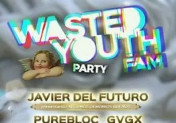 WASTED YOUTH FAM Party en Sevilla