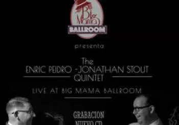 The Enric Peidro - Jonathan Stout Quintet: Live At Big Mama Ballroom! en Madrid