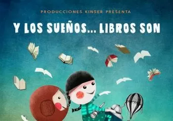 Y LOS SUEÑOS...LIBROS SON. Producciones Kinser. El Jardín de las Artes en Zaragoza