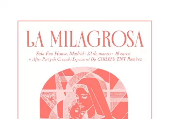 LA MILAGROSA + FIESTA CREANDO ESPACIO en Madrid