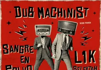 SANGRE EN POLVO - DUB MACHINITS - GARY CLUNK - L1K SELEKTAH en Palma