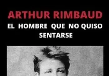 Arthur Rimbaud, El hombre que no quiso sentarse en madrid
