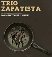 Trío Zapatista, con la sartén por el Mambo