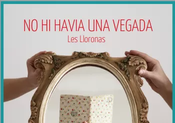 No Hi Havia Una Vegada - Les Lloronas en Barcelona