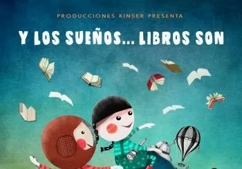 Y LOS SUEÑOS...LIBROS SON. Producciones Kinser. Jardín de las Artes en Zaragoza